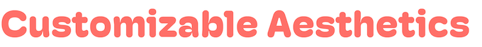 Customizable Aesthetics